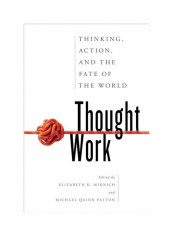 Thought Work: Thinking, Action, And The Fate Of The World Hardcover English