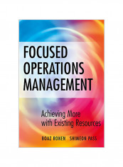 Focused Operations Management: Achieving More With Existing Resources Hardcover