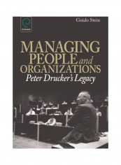Managing People And Organizations: Peter Drucker's Legacy Hardcover English by Guido Stein