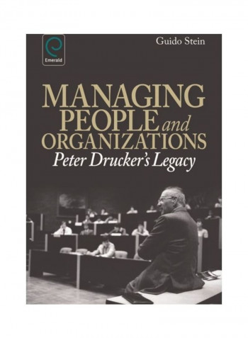 Managing People And Organizations: Peter Drucker's Legacy Hardcover English by Guido Stein