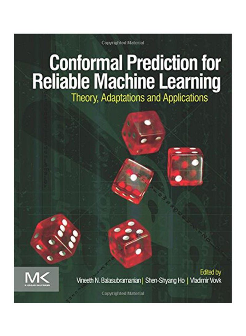 Conformal Prediction For Reliable Machine Learning: Theory, Adaptations And Applications Paperback
