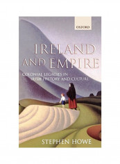 Ireland And Empire: Colonial Legacies In Irish History And Culture Hardcover