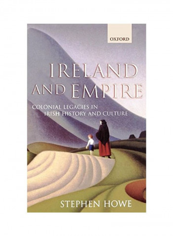 Ireland And Empire: Colonial Legacies In Irish History And Culture Hardcover