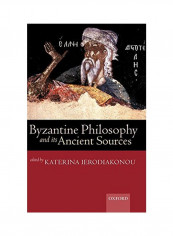Byzantine Philosophy and Its Ancient Sources Hardcover