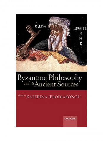 Byzantine Philosophy and Its Ancient Sources Hardcover
