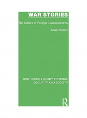 War Stories: The Culture of Foreign Correspondents Hardcover English by Mark Pedelty - 2020