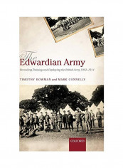 The Edwardian Army: Manning, Training, And Deploying The British Army, 1902-1914 Hardcover