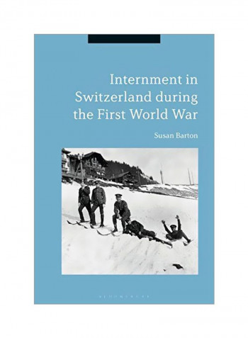 Internment In Switzerland During The First World War Hardcover