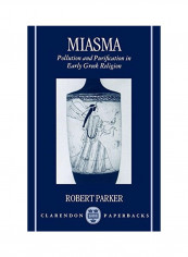 Miasma: Pollution And Purification In Early Greek Religion Paperback