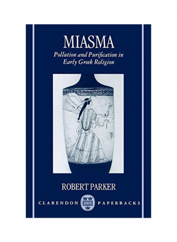 Miasma: Pollution And Purification In Early Greek Religion Paperback