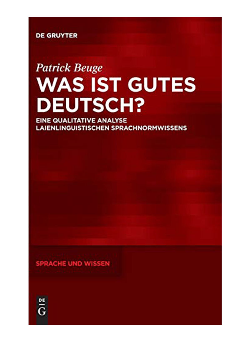 Was Ist Gutes Deutsch?: Eine Qualitative Analyse Laienlinguistischen Sprachnormwissens Hardcover