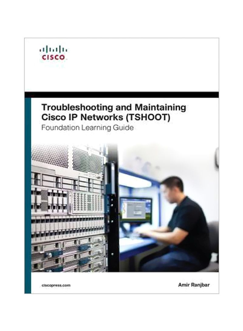 Troubleshooting And Maintaining Cisco Ip Networks (Tshoot) : Foundation Learning Guide Hardcover English by Amir Ranjbar - 10 January 2015