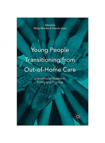 Young People Transitioning From Out-Of-Home Care: International Research, Policy And Practice Hardcover