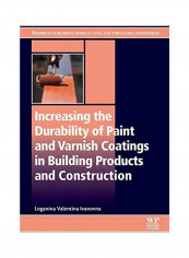 Increasing The Durability Of Paint And Varnish Coatings In Building Products And Construction Paperback English by Loganina Valentina Ivanovna