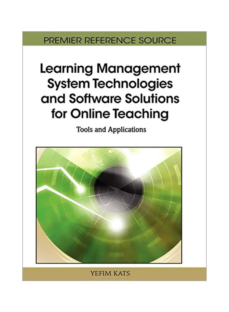 Learning Management System Technologies And Software Solutions For Online Teaching: Tools And Applications Hardcover