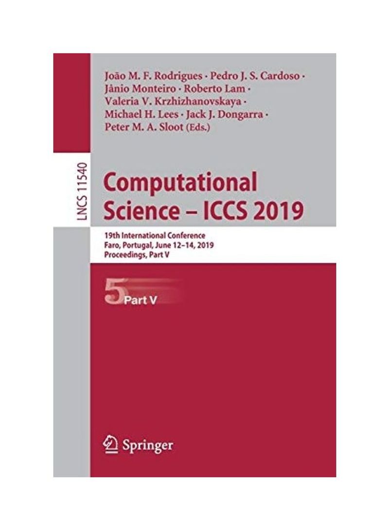Computational Science - ICCS 2019: 19th International Conference, Faro, Portugal, June 12-14, 2019 Proceedings Part V Paperback English by João M. F. Rodrigues