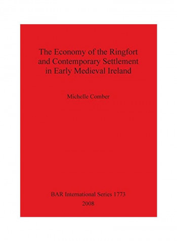The Economy of the Ringfort and Contemporary Settlement in Early Medieval Ireland Paperback