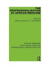The Professionalisation Of African Medicine Hardcover English by Murray Last