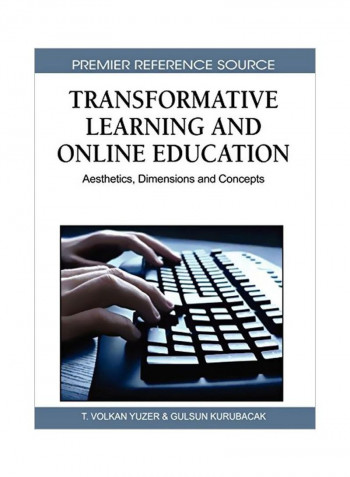 Transformative Learning And Online Education : Aesthetics, Dimensions And Concepts Hardcover