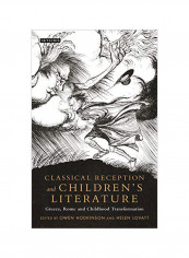 Classical Reception And Children's Literature: Greece, Rome And Childhood Transformation Hardcover