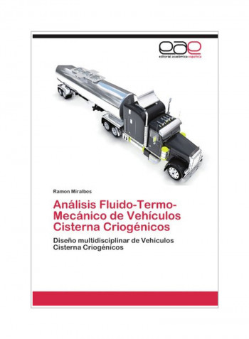 Analisis Fluido-termo-mecanico De Vehiculos Cisterna Criogenicos Paperback