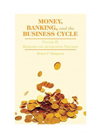 Money, Banking, And The Business Cycle Volume II Hardcover