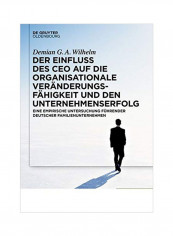 Der Einfluss Des Ceos Auf Die Organisationale Veränderungsfähigkeit Und Den Unternehmenserfolg Hardcover