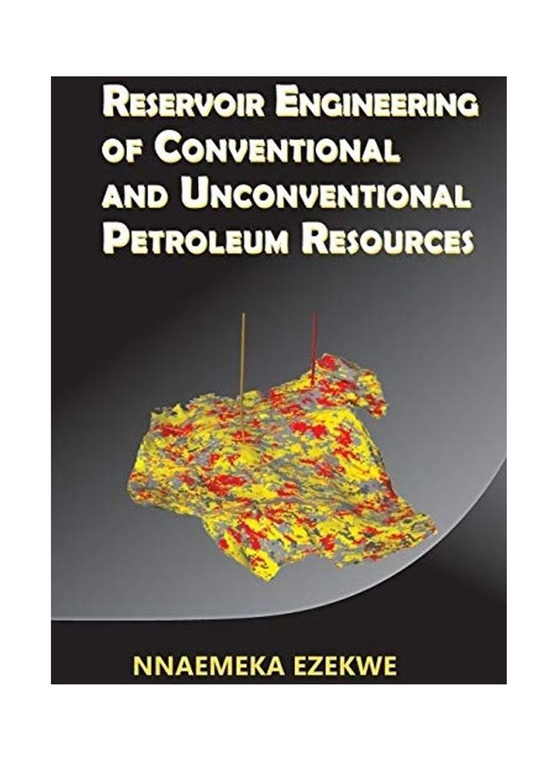 Reservoir Engineering Of Conventional And Unconventional Petroleum Resources Hardcover