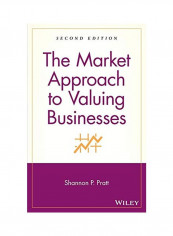 The Market Approach To Valuing Businesses Hardcover