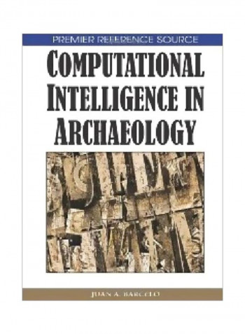 Computational Intelligence In Archaeology Hardcover