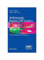 Arthroscopic Rotator Cuff Surgery : A Practical Approach To Management Hardcover
