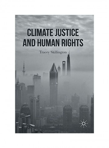 Climate Justice And Human Rights Hardcover English by Tracey Skillington reviews Climate Justice And Human Rights Hardcover English by Tracey Skillington