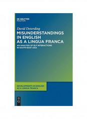 Misunderstandings In English As A Lingua Franca: An Analysis Of Elf Interactions In South-East Asia Hardcover