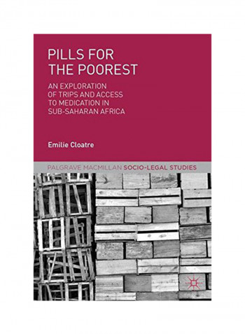 Pills For The Poorest: An Exploration Of Trips And Access To Medication In Sub-Saharan Africa Hardcover