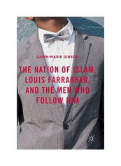 The Nation Of Islam Louis Farrakhan And The Men Who Follow Him Hardcover English by Dawn-Marie Gibson