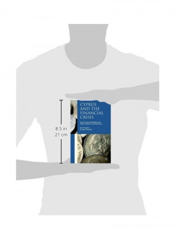 Cyprus And The Financial Crisis: The Controversial Bailout And What It Means For The Eurozone Hardcover