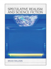 Speculative Realism And Science Fiction Hardcover