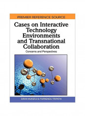 Cases On Interactive Technology Environments And Transnational Collaboration: Concerns And Perspectives Hardcover