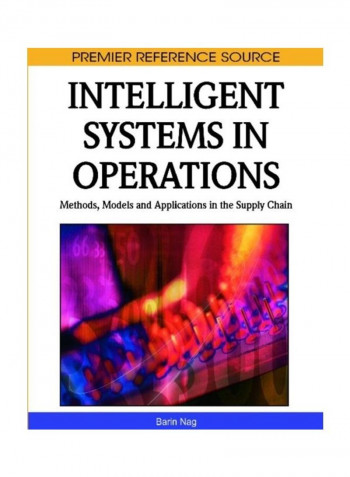 Intelligent Systems In Operations: Methods, Models And Applications In The Supply Chain Hardcover English by Barin Nag