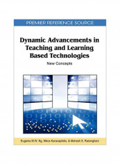 Dynamic Advancements In Teaching And Learning Based Technologies: New Concepts Hardcover