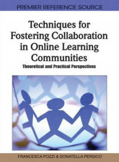 Techniques For Fostering Collaboration In Online Learning Communities: Theoretical And Practical Perspectives Hardcover English by Francesca Pozzi