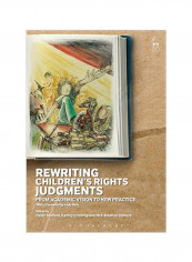 Rewriting Children's Rights Judgments: From Academic Vision To New Practice Hardcover