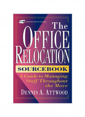 The Office Relocation Sourcebook: A Guide to Managing Staff Throughout the Move Hardcover
