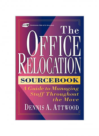 The Office Relocation Sourcebook: A Guide to Managing Staff Throughout the Move Hardcover