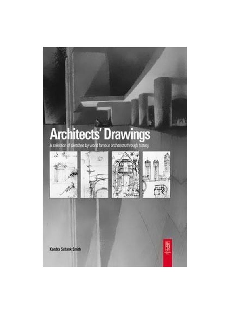 Architects' Drawings :  A Selection Of Sketches By World Famous Architects Through History Paperback