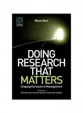 Doing Research That Matters : Shaping The Future Of Management Hardcover