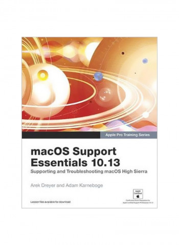 Macos Support Essentials 10.13 - Apple Pro Training Series : Supporting And Troubleshooting Macos High Sierra Paperback