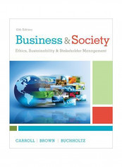 Business & Society : Ethics, Sustainability & Stakeholder Management Hardcover 10