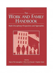 The Work And Family Handbook: Multi-Disciplinary Perspectives And Approaches Paperback