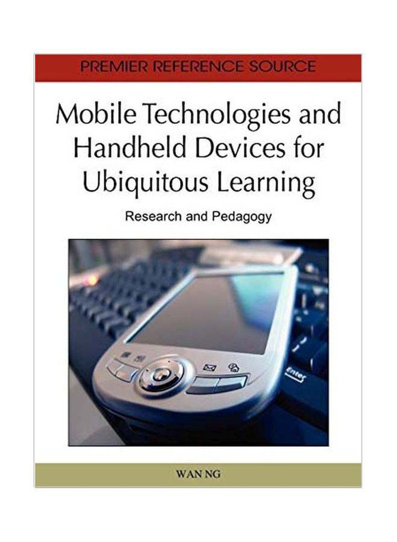 Mobile Technologies And Handheld Devices For Ubiquitous Learning: Research And Pedagogy Hardcover